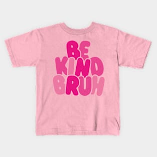 Be Kind Bruh Support Anti Bullying Funny Pink Day Kids T-Shirt